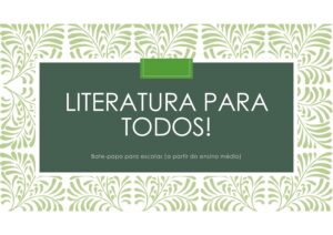 Literatura para todos! Bate-papo para escolas (a partir do ensino médio)